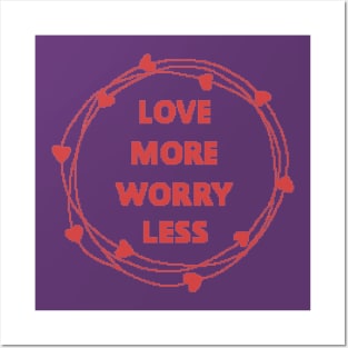 Love more worry less Posters and Art